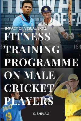 Impact of Visual Skill Fitness Training Programme on Male Cricket Players book