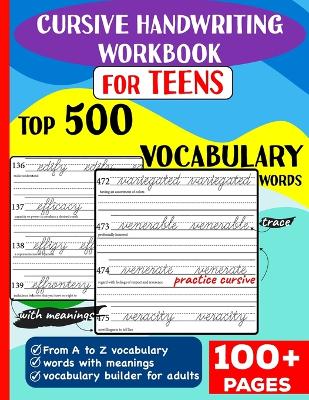 Cursive Handwriting Workbook for Teens: Top 500 Vocabulary Words A to Z with meanings to learn vocabulary builder for adults & book