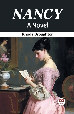 Nancy A Novel by Rhoda Broughton