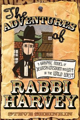 The Adventures of Rabbi Harvey: A Graphic Novel of Jewish Wisdom and Wit in the Wild West book