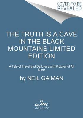 The Truth Is a Cave in the Black Mountains Limited Edition by Neil Gaiman