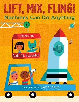 Lift, Mix, Fling!: Machines Can Do Anything book