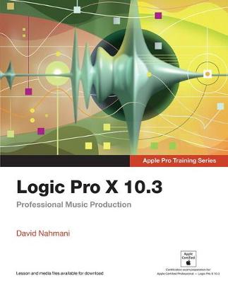 Logic Pro X 10.3 - Apple Pro Training Series book