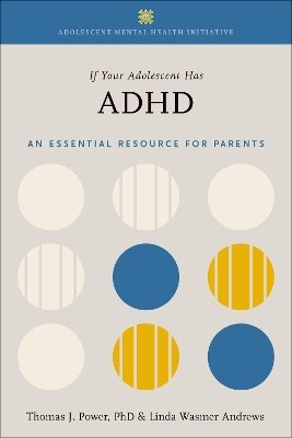 If Your Adolescent Has ADHD by Dr. Thomas J. Power