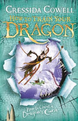 How to Train Your Dragon: #4 How To Cheat A Dragon's Curse by Cressida Cowell