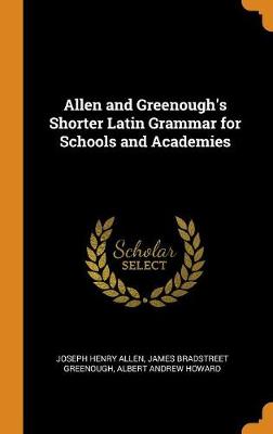 Allen and Greenough's Shorter Latin Grammar for Schools and Academies book