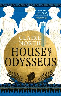 House of Odysseus: The breathtaking retelling that brings ancient myth to life by Claire North