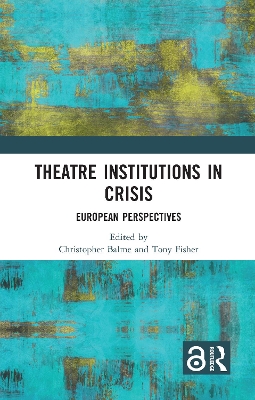 Theatre Institutions in Crisis: European Perspectives book