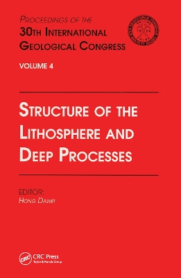 Structure of the Lithosphere and Deep Processes: Proceedings of the 30th International Geological Congress, Volume 4 by Hong Dawei