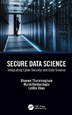 Secure Data Science: Integrating Cyber Security and Data Science book