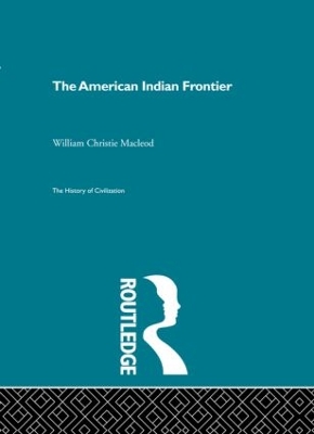 The The American Indian Frontier by William Christie Macleod