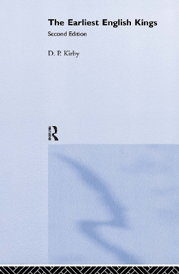 The Earliest English Kings by D. P. Kirby