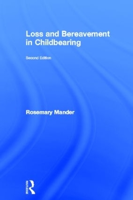 Loss and Bereavement in Childbearing by Rosemary Mander