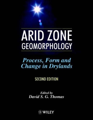 Arid Zone Geomorphology: Process, Form and Change in Drylands book