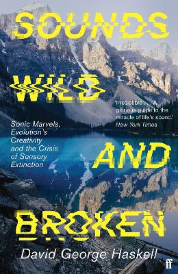 Sounds Wild and Broken by David George Haskell