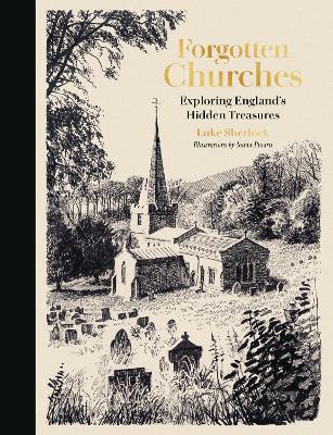 Forgotten Churches: Exploring England's Hidden Treasures book