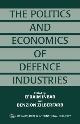 Politics and Economics of Defence Industries by Efraim Inbar