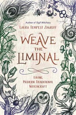 Weave the Liminal: Living Modern Traditional Witchcraft book