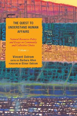 The Quest to Understand Human Affairs by Vincent Ostrom