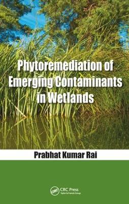 Phytoremediation of Emerging Contaminants in Wetlands book