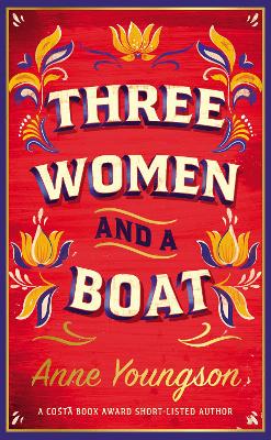 Three Women and a Boat: A BBC Radio 2 Book Club Title by Anne Youngson