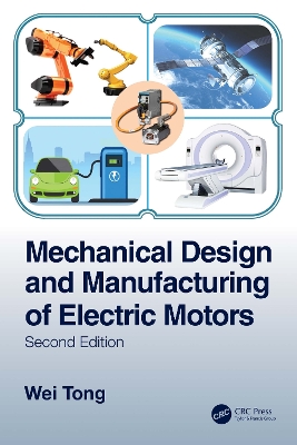 Mechanical Design and Manufacturing of Electric Motors by Wei Tong