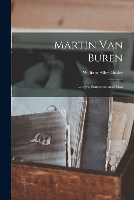 Martin Van Buren: Lawyer, Statesman and Man book