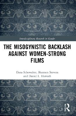 The Misogynistic Backlash Against Women-Strong Films by Dana Schowalter