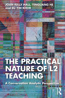 The Practical Nature of L2 Teaching: A Conversation Analytic Perspective book