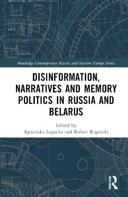 Disinformation, Narratives and Memory Politics in Russia and Belarus by Agnieszka Legucka