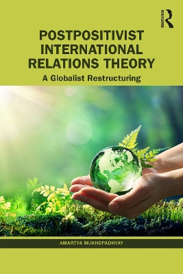 Postpositivist International Relations Theory: A Globalist Restructuring book