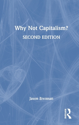 Why Not Capitalism? by Jason Brennan
