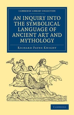 Inquiry into the Symbolical Language of Ancient Art and Mythology by Richard Payne Knight