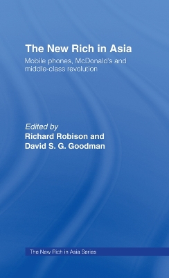 The The New Rich in Asia: Mobile Phones, McDonald's and Middle Class Revolution by David Goodman