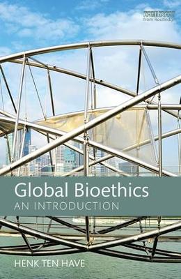 Global Bioethics by Henk ten Have