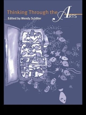 Thinking Through the Arts by Wendy Schiller