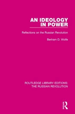 An An Ideology in Power: Reflections on the Russian Revolution by Bertram Wolfe