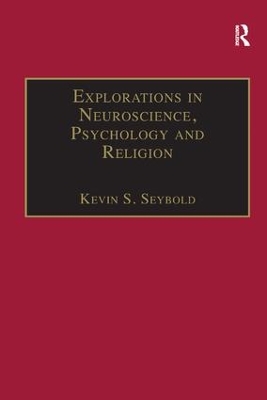 Explorations in Neuroscience, Psychology and Religion by Kevin S. Seybold