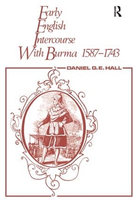 Early English Intercourse with Burma, 1587-1743 book