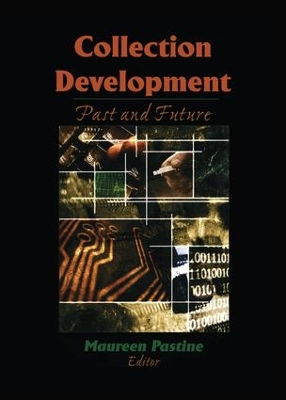 Collection Development: Past and Future by Maureen Pastine