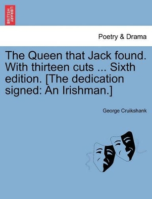 The Queen That Jack Found. with Thirteen Cuts ... Sixth Edition. [The Dedication Signed: An Irishman.] book