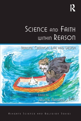 Science and Faith within Reason: Reality, Creation, Life and Design by Jaume Navarro