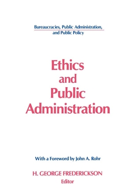 Ethics and Public Administration by H George Frederickson