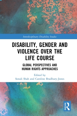 Disability, Gender and Violence over the Life Course: Global Perspectives and Human Rights Approaches by Sonali Shah