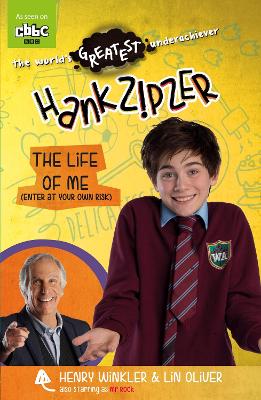 Hank Zipzer: The Life of Me (Enter at Your Own Risk) by Henry Winkler