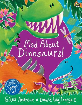 Mad About Dinosaurs! by Giles Andreae