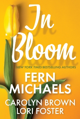 In Bloom: Three Delightful Love Stories Perfect for Spring Reading by Fern Michaels