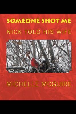 Someone Shot Me, Nick Told His Wife book