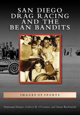 San Diego Drag Racing and the Bean Bandits by Emmanuel Burgin