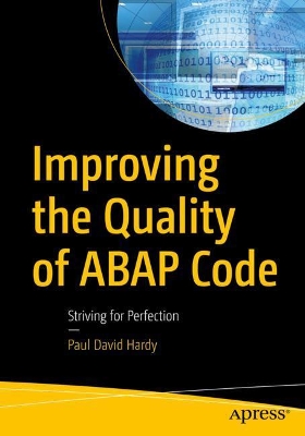 Improving the Quality of ABAP Code: Striving for Perfection book